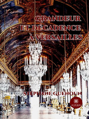 cover image of Grandeur et décadence à Versailles